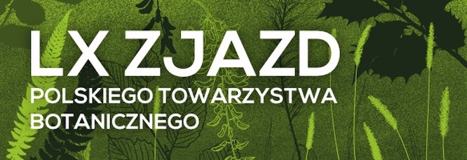 na zielonym tle z zarysami traw, gałęzi i liści widnieje biały napis: LX Zjazd Polskiego Towarzystwa Botanicznego